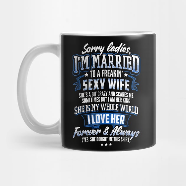 Sorry Ladies I'm Married To A Freaking Awesome Wife by FêriStore'